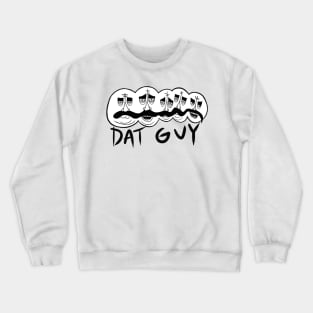 Dat Guy as is the day is long Crewneck Sweatshirt